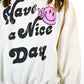 Have a Nice Day Crewneck
